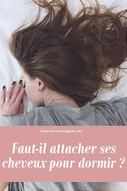 Idees De Coiffure Pour Dormir Cheveux Longs Astuces Pour Avoir De Beaux Cheveux Coiffure Cheveux Mi Long Cheveux Emmeles