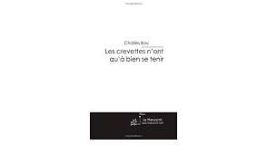 Mais sur son chemin il rencontra athos on les voyait entrelacés, tenant toute la largeur de la rue, et accostant chaque mousquetaire qu'ils rencontraient, si bien qu'à la fin ce fut une marche. Les Crevettes N Ont Qu A Bien Se Tenir Amazon De Bou Charles Fremdsprachige Bucher