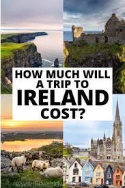 How Much Will A Trip To Ireland Cost In 2021 The World Was Here First