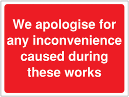 Why are companies so afraid to say sorry? We Apologise For Any Inconvenience Construction Sign Seton