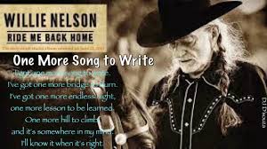 Chorus but i was wrong, now the radio helps me move on that's why tonight i'm feeling like an old willie nelson song. Willie Nelson One More Song To Write 2019 Youtube