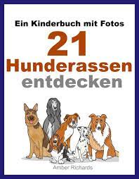 Buch Ein Kinderbuch Mit Fotos 21 Hunderassen Entdecken German Hunderassen Kinderbucher Hunde Rassen