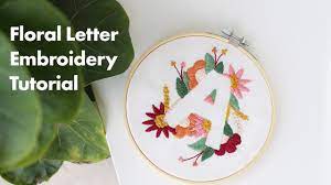Type the letters you want to use and then print them out at the size you need. Floral Letter Embroidery Tutorial For Beginners Youtube