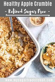 Homemade Healthier Apple Crumble Refined Sugar Free Recipe Healthy Apple Crumble Apple Recipes Healthy Low Calorie Apple Crumble
