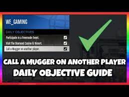 Sep 07, 2018 · how to complete the daily objective in gta online. Call A Mugger On Another Player Daily Objective Guide Gta 5 Online Youtube