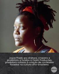 A cineasta, roteirista e produtora Joyce Prado morreu aos 38 anos, deixando  um nome decisivo para o audiovisual negro brasileiro. Fundadora da APAN e  diretora de obras premiadas como Chico Rei Entre