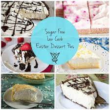 Sugar free easter dinner and desserts. 26 Sugar Free And Low Carb Easter Dessert Pies That Seriously Wow Low Carb Easter Sugar Free Low Carb Easter Dessert Pie