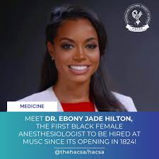 Meet Dr. Ebony Jade Hilton, the first black female anesthesiologist to be  hired at MUSC since its opening in 1824! She completed her Residency in  Anaesthesia and Fellowship in Critical Care Medicine