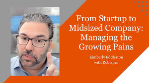 From Startup to Midsized Company: Managing the Growing Pains