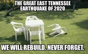 Though we've been stuck inside for nearly an entire year, the memes we've compiled this final list of the funniest, weirdest, and grossest memes of 2020, the best parts of. Meme Creator Funny The Great East Tennessee Earthquake Of 2020 We Will Rebuild Never Forget Meme Generator At Memecreator Org