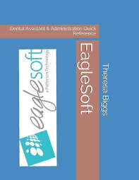 eaglesoft dental assistant administration quick reference