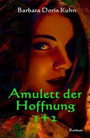 Amulett der Hoffnung 1+2 von Barbara Doris Kuhn bei bücher.de bestellen