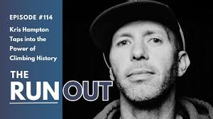 RunOut #114: Kris Hampton Taps into the Power of Climbing History