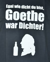 „ich liebe dich, mich reizt deine schone gestalt, und bist du nicht willig, so brauch ich gewalt! mein vater, mein vater, jetzt fa?t er mich an, erlkonig hat mir ein leids getan. T Shirt Egal Wie Dicht Du Bist Goethe War Dichter In Gr S Xxl 13 95