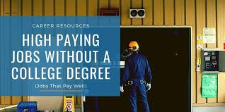 Great paying jobs without a degree. 11 High Paying Jobs Without A Degree Or Experience In 2021