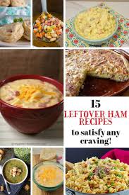 15 Things To Do With Leftover Ham Leftover Ham Recipes Leftover Ham Holiday Ham Recipes