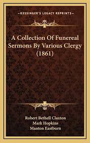 Amazon.com: A Collection Of Funereal Sermons By Various Clergy (1861):  9781167256851: Claxton, Robert Bethell, Hopkins, Mark, Eastburn, Manton:  Books