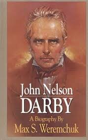 John Nelson Darby/a Biography by Max S. Weremchuk