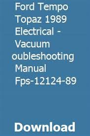 Ford Tempo Topaz 1989 Electrical Vacuum Troubleshooting Manual Fps 12124 89 Ford Probe Electrical Troubleshooting Lincoln Mark Viii