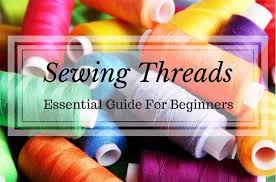 Sewing Threads Essential Guide For Beginners