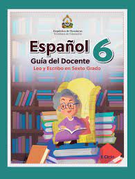 40 000 libros en español para leer online. Guia Del Docente Espanol 6 Sexto Grado Honduras