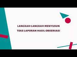 Laporan hasil observasi seharusnya disusun ketika kita telah melakukan pengamatan atau observasi. Langkah Langkah Menyusun Teks Laporan Hasil Observasi Youtube