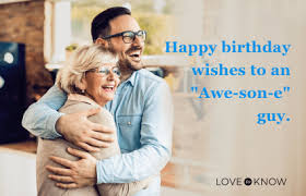 I hope you have the most incredible day celebrating the wonderful man that you are growing up to be. Happy Birthday Son In Law 40 Messages To Make His Day Lovetoknow