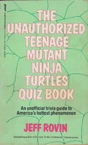 The teenage mutant ninja turtles are back in another . The Unauthorized Teenage Mutant Ninja Turtles Quiz Book Rovin Jeff 9780312924690 Amazon Com Books