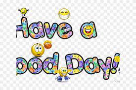 We have collected 44+ original and carefully picked have a great day images in one place. Have A Good Day Clipart Have A Good Day Signs Free Transparent Png Clipart Images Download