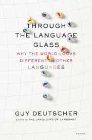 Through The Language Glass Why The World Looks Different In Other Languages By Guy Deutscher Can Culture Influenc Language Books To Read Online Book Worms