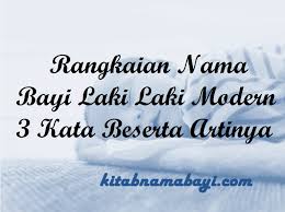 Rangkaian Nama Bayi Laki Laki Modern 3 Kata Beserta Artinya Kitabnamabayi Comkumpulan Arti Nama Bayi 2 3 Kata Unik Keren