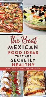 Cinco De Mayo Recipes That Are Secretly Healthy Organize Yourself Skinny In 2020 Mexican Food Recipes Mexican Food Recipes Easy Healthy Mexican Recipes