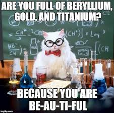 Some of these best chemistry pick up lines can be dirty and should be viewed as jokes only. Pin By Greet Vanmarcke On Classroom Ideas Chemistry Cat Nerdy Jokes Chemistry Humor
