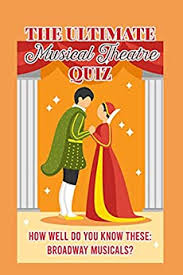 Jul 10, 2020 | total attempts: The Ultimate Musical Theatre Quiz How Well Do You Know These Broadway Musicals Broadway Musicals Trivia Questions And Answers Entertainment News Flash