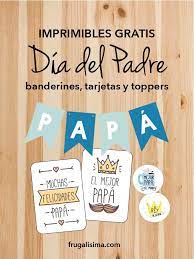 Eres el mejor papá, te queremos; Imprimibles Gratis Para El Dia Del Padre Banderines Tarjetas Y Toppers