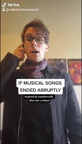 Musical theatre songs that have become tiktok trends. Mike Buchanan If Musical Songs Ended Abruptly Inspired By Noahfence19 On Tiktok Facebook