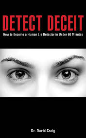 The woman who put drain cleaner in her eyes to fulfill her dream of being blind. Detect Deceit How To Become A Human Lie Detector In Under 60 Minutes Craig David 9781616086466 Amazon Com Books