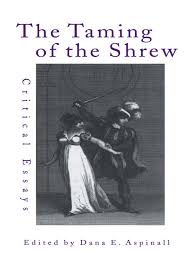 They meet the real vincentio, and realizing that bianca and lucentio's marriage will make understanding the bard is hard, but the no fear shakespeare guide for the taming of the shrew makes it easy! The Taming Of The Shrew Critical Essays 1st Edition Dana Aspinal