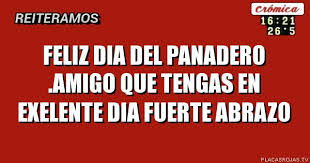 ¡feliz día del panadero, le desea su banco amigo! Feliz Dia Del Panadero Amigo Que Tengas En Exelente Dia Fuerte Abrazo Placas Rojas Tv