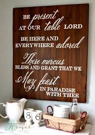 Be Present At Our Table Lord Be Here And Everywhere Adored These Mercies Bless And Grant That We Ma Wood Signs Barn Wood Signs Woodworking Projects That Sell