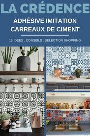19 Idees Pour Une Credence Adhesive Imitation Carreaux De Ciment Imitation Carreaux De Ciment Credence Adhesive Cuisine Credence Adhesive