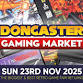 Doncaster Gaming Market - Sunday 23 November 2025 event image