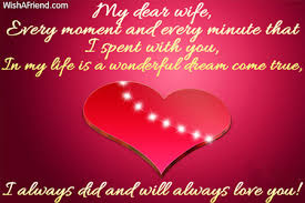 I told her, i love you dear then i kissed that one, last tear. My Dear Wife Every Moment And Love Message For Wife