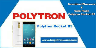 Firmware Dan Cara Flash Polytron Rocket R3 R2407 Pac File