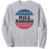 Yeah, they tell me i'm an officer now, so woohoo for that! Amazon Com Mike Honcho For President T Shirt Tee Clothing