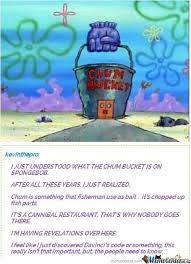 This week, we're examining some of our favorites. The Chum Bucket By Shadowgun Meme Center