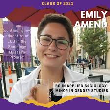 You're not seeing double: Emily Amend gets a two-fer shout out today! First  for her Gender Studies minor and now for graduating with her BS in Applied  Sociology. She said that her