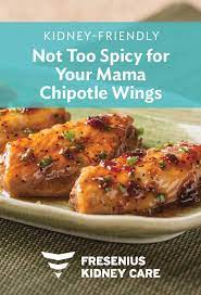 Not Too Spicy For Your Mama Chipotle Wings Recipe Heart Healthy Recipes Low Sodium Kidney Friendly Recipes Renal Diet Kidney Friendly Foods