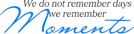 Check spelling or type a new query. We Do Not Remember Days We Remember Moments Quote The Walls