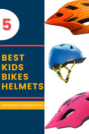 5 Best Kids Bikes Helmets 2020 Rascal Rides Kids Bike Helmet Best Kids Bike Kids Bike